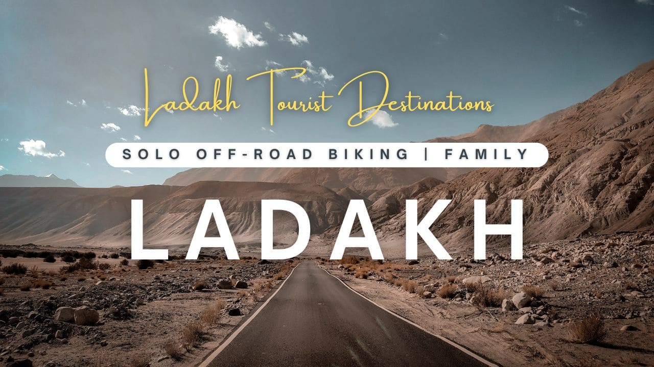 Read more about the article 34 Must Visit Ladakh Tourist Destinations For Family and Solo Traveler